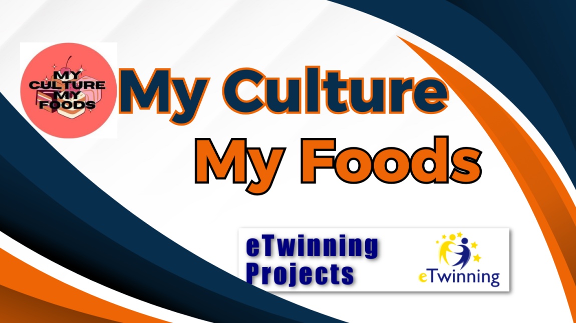My Culture My Foods e-Twinning Projemiz Başarı İle Tamamlandı.