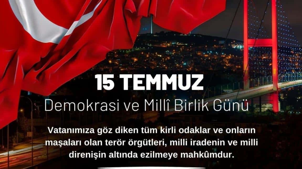 15 Temmuz Demokrasi ve Milli Birlik Günümüz Kutlu Olsun.